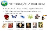 INTRODUÇÃO À BIOLOGIA BIOLOGIA – bios = vida; logos = estudo. Ciência que estuda os seres vivos sob todos os aspectos. Histórico da biologia Aristóteles.