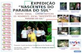 EXPEDIÇÃO NASCENTES DO PARAÍBA DO SUL EXPEDIÇÃO NASCENTES DO PARAÍBA DO SUL Promoção: Comitê das Bacias Hidrográficas do Rio Paraíba do Sul. Coordenação: