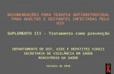 RECOMENDAÇÕES PARA TERAPIA ANTIRRETROVIRAL PARA ADULTOS E GESTANTES INFECTADAS PELO HIV SUPLEMENTO III - Tratamento como prevenção DEPARTAMENTO DE DST,