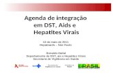 Agenda de integração em DST, Aids e Hepatites Virais 13 de maio de 2011 Hepatoaids – São Paulo Ronaldo Hallal Departamento de DST, ais e Hepatites Virais.