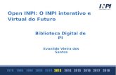 Open INPI: O INPI interativo e Virtual do Futuro Biblioteca Digital de PI Evanildo Vieira dos Santos.
