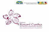O Prêmio Rosani Cunha é uma Iniciativa do Ministério do Desenvolvimento Social e Combate à Fome para o reconhecimento de práticas de gestão governamental,