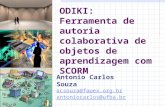 ODIKI: Ferramenta de autoria colaborativa de objetos de aprendizagem com SCORM Antonio Carlos Souza acsouza@fapex.org.br antoniocarlos@ufba.br.