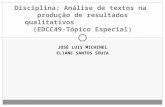 JOSÉ LUIS MICHINEL ELIANE SANTOS SOUZA Disciplina: Análise de textos na produção de resultados qualitativos (EDCC49-Tópico Especial)