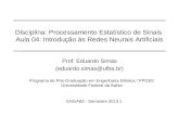 Disciplina: Processamento Estatístico de Sinais Aula 04: Introdução às Redes Neurais Artificiais Prof. Eduardo Simas (eduardo.simas@ufba.br) Programa de.