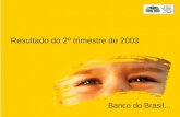 Resultado do 2º trimestre de 2003 Banco do Brasil...