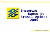 1 Encontro Banco do Brasil Apimec 2005. 2 Agenda Geração de Valor Formação de Resultado e Desempenho Governança Corporativa Vantagens Competitivas e Desafios.