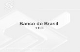 Banco do Brasil 1T03. Sistema Financeiro Nacional Bancos no País 203 194 192 182 171 19981999200020012002Mar/03 Fonte: Banco Central do Brasil.