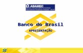 Banco do Brasil APRESENTAÇÃO. Fortalecer o vínculo com os clientes Relação adequada entre receitas e estrutura de custos Exposição a risco do Conglomerado.