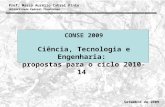 Prof. Marco Aurélio Cabral Pinto Universidade Federal Fluminense 1 Setembro de 2009 CONSE 2009 Ciência, Tecnologia e Engenharia: propostas para o ciclo.