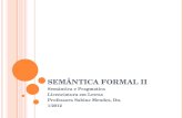 SEMÂNTICA FORMAL II Semântica e Pragmatica Licenciatura em Letras Professora Sabine Mendes, Dn. 1/2012.