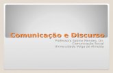 Comunicação e Discurso Professora Sabine Mendes, Dn. Comunicação Social Universidade Veiga de Almeida.