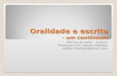Oralidade e escrita - um continuum Oficina de texto – 1/2012 Professora Dn. Sabine Mendes sabine.mendes@gmail.com.
