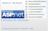 Controles de validação 1º Semestre 2010 > PUCPR > BSI Bruno C. de Paula.