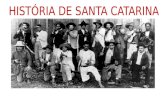 Pré-História de Santa Catarina Homem do Sambaqui (litoral) Índios do Litoral - Tupi Carijós Índios do interior - Jê Xokleng e Kaigang Características: