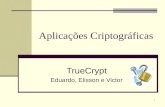 1 Aplicações Criptográficas TrueCrypt Eduardo, Elisson e Victor.