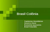 Brasil Colônia Capitanias Hereditárias Governo Geral Economia açucareira Brasil Holandês.