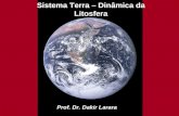 Sistema Terra – Dinâmica da Litosfera Prof. Dr. Dakir Larara.