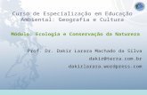 Universidade Federal do Esp Santo - UFES Curso de Especialização em Educação Ambiental: Geografia e Cultura Módulo: Ecologia e Conservação da Natureza.
