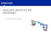 Internet NOÇOES BASÍCAS DE INTERNET Carlos Roberto das Virgens.