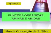 Marcia Conceição de S. Silva QUÍMICA FUNÇÕES ORGÂNICAS AMINAS E AMIDAS.