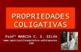 PROPRIEDADES COLIGATIVAS Profª MARCIA C. S. SILVA .