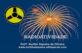 RADIOATIVIDADE Profª. Norilda Siqueira de Oliveira .