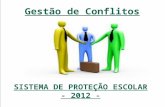 Gestão de Conflitos SISTEMA DE PROTEÇÃO ESCOLAR - 2012 -