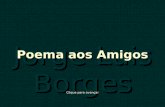 Jorge Luis Borges Poema aos Amigos Clique para avançar.