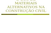 O USO DE MATERIAIS ALTERNATIVOS NA CONSTRUÇÃO CIVIL.