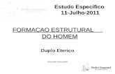 Estudo Especifico 11-Julho-2011 FORMACAO ESTRUTURAL DO HOMEM Duplo Eterico Eduardo Camardelli.