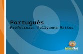 Português Professora: Pollyanna Mattos. FONÉTICA: Estudo dos sons de uma língua, ou seja, de seus FONEMAS.