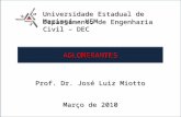 1 Universidade Estadual de Maringá – UEM Departamento de Engenharia Civil – DEC Prof. Dr. José Luiz Miotto Março de 2010 AGLOMERANTESAGLOMERANTES.