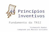 40 Princípios Inventivos Fundamento da TRIZ Vishwanath Ramdas (adaptado por Marcelo Gitirana)
