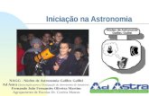 Iniciação na Astronomia NAGG - Núcleo de Astronomia Galileu Galilei Ad Astra (Associação para a Divulgação da Astronomia de Amadores) Fernando João Fernandes.