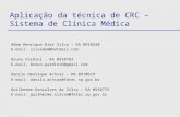 Aplicação da técnica de CRC – Sistema de Clínica Médica Adam Henrique Dias Silva – RA 0910430 E-mail: silvadam@hotmail.com Bruno Pardini – RA 0910783 E-mail:
