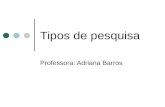 Tipos de pesquisa Professora: Adriana Barros. Projeto pedagógico do Serviço Social: Estabelece as dimensões investigativa e interventiva como princípio.