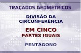 DIVISÃO DA CIRCUNFERÊNCIA EM CINCO PARTES IGUAIS PENTÁGONO.