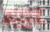 Em 12 de março de 1537 exatamente, a capital do estado de Pernambuco, Recife, era fundada. O nome foi escolhido por causa dos arrecifes - rochedos de.