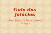Guia das falácias Por: Beatriz Nascimento França.