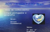 Área de conhecimento: Língua portuguesa e geografia Nível: Ensino Fundamental Série: 5º ano -2º bimestre.