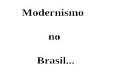 Modernismo no Brasil.... O modernismo brasileiro foi um amplo movimento cultural que repercutiu fortemente sobre a cena artística e a sociedade brasileira.