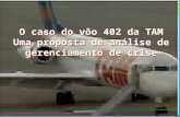 O caso do vôo 402 da TAM Uma proposta de análise de gerenciamento de crise.
