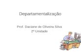 Departamentalização Prof. Daciane de Oliveira Silva 2ª Unidade.