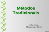 Métodos Tradicionais Referência: Chiavenato (2010)