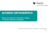 ACORDO ORTOGRÁFICO Regras que alteram a ortografia a utilizar no sistema educativo português. por Paulo Feytor Pinto para o projeto P5 - Português 5. º