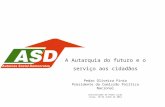 A Autarquia do futuro e o serviço aos cidadãos Pedro Oliveira Pinto Presidente da Comissão Política Nacional Universidade do Poder Local Curia, 10 de Junho.