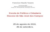 Francisco Claudio Tavares Economista (UMC) Mestre em Economia Política (PUC-SP) Doutor em Ciências Sociais- Sociologia (PUC-SP) Escola de Política e Cidadania.