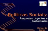 Políticas Sociais: Respostas Urgentes e Sustentadas Manuel de Lemos 27 de Agosto de 2009.