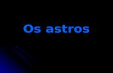 Os astros. Astros são corpos que giram no espaço Astros são corpos que giram no espaço Um conjunto de astros formam o UNIVERSO Um conjunto de astros formam.